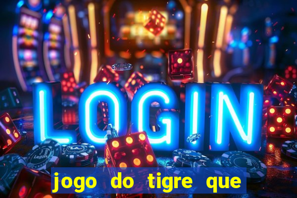 jogo do tigre que da bonus